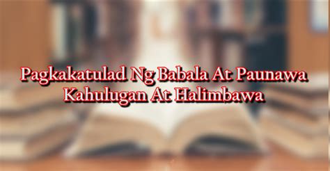 Pagkakatulad Ng Babala At Paunawa – Kahulugan At .
